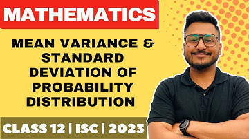 Mean Variance & Standard Deviation of Probability Distribution | ISC | Class 12 | Yash Maheshwari
