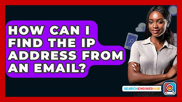 How Can I Find The IP Address From An Email? - SearchEnginesHub.com