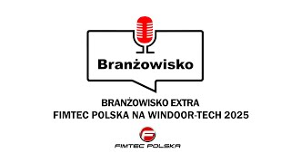 Branżowisko Extra - Fimtec Polska na WinDoor-Tech 2025
