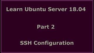 Learn Ubuntu Server 18.04 - SSH Configuration