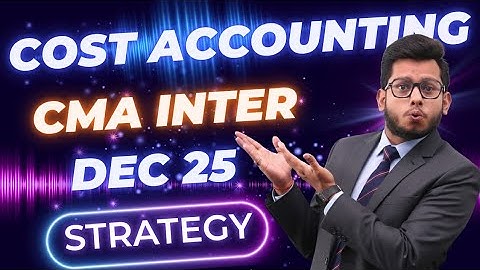 CMA Inter Cost Accounting | Strategy For Dec 25 Attempt | Deepak Classes