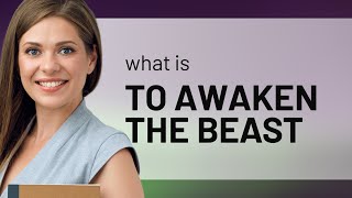 Awakening the Beast: A Deep Dive into Expressive English Phrases