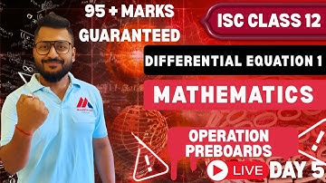DIFFERENTIAL EQUATION 1 ISC CLASS 12 | MISSION PREBOARDS | Yash Maheshwari | YT Live Day 5