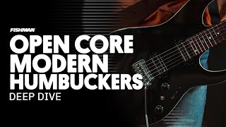 Open Core Modern Humbuckers | Deep Dive