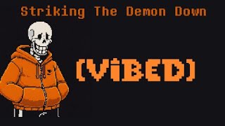 Underswap - Striking The Demon Down Vibed