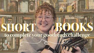 SHORT BOOKS TO COMPLETE YOUR GOODREADS CHALLENGE