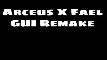 Arceus X Fael Gui Remake