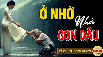 Hãy nghe kể nỗi nhục lớn nhất cuộc đời Tôi - Ở NHỜ NHÀ CON DÂU - Chuyện Tuổi Về Già #vềgià #tuổigià