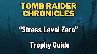 Tomb Raider Chronicles Remastered Stress Level Zero Trophy Guide