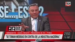 💬"Muchas pymes van a cerrar porque no pueden competir", sostuvo el presidente de IPA, Daniel Rosato