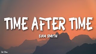 Sam Smith - Time After Time (Lyrics) | You can look and you will find me