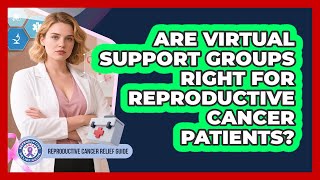 Are Virtual Support Groups Right For Reproductive Cancer Patients?