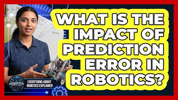 What Is The Impact Of Prediction Error In Robotics?