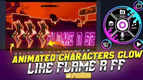Animated Characters Glow Like Flame R ff In Kinemaster | How To Edit Like Flame r ff