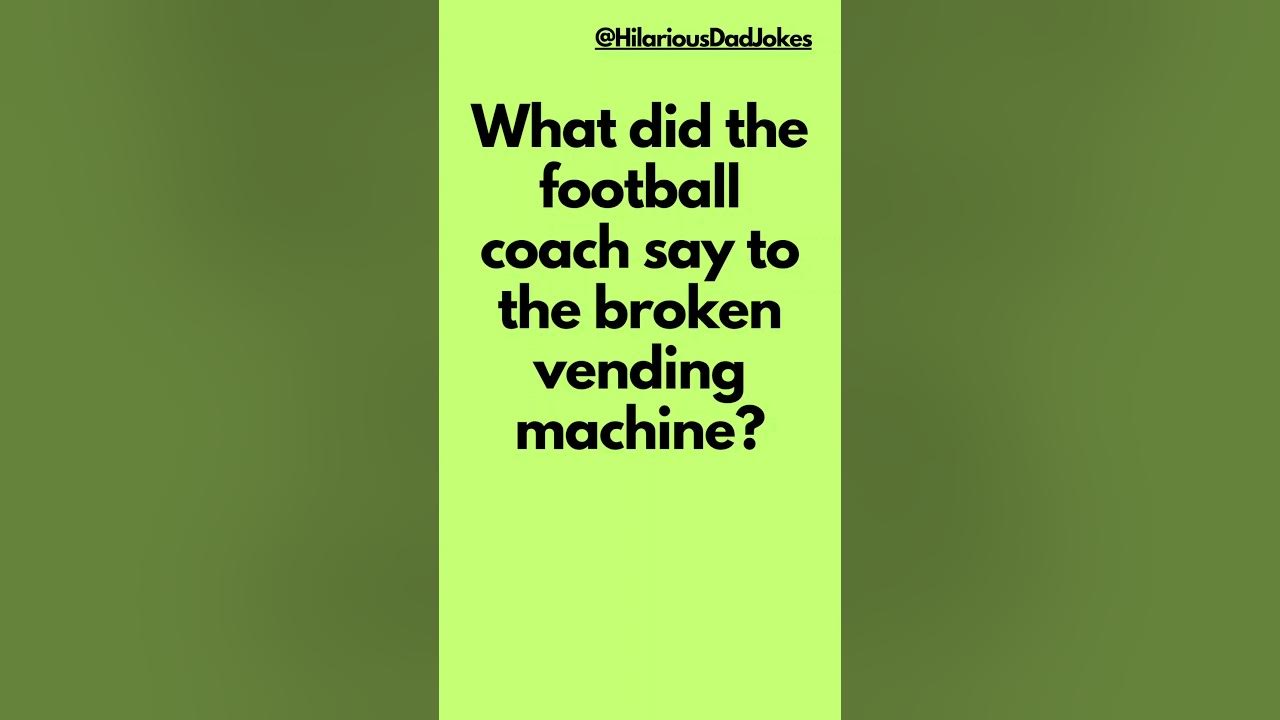 What did the football coach say to the broken vending machine? (FUNNY