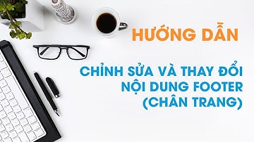Hướng dẫn sửa chân trang (footer) Wordpress theme theme Flatsome - Video dành cho khách hàng