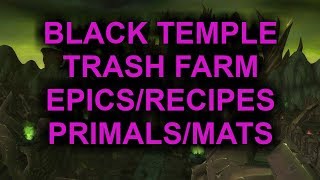 Black Temple Trash farm Epics/Patterns/Mats/Primals