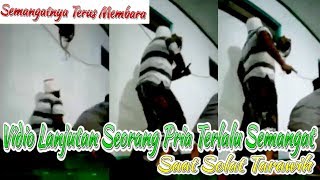 Viral!! Vidio Lanjutan Seorang Pria Terlalu Semangat Saat Solat Tarawih