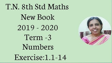 T.N.8th std maths New Syllabus 2019 - 2020 Term -3 Numbers Exercise:1.1-14.