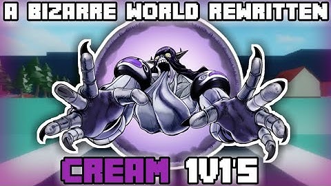 Cream Is Overpowered? | A Bizarre World:Rewritten 1v1
