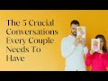 The five crucial conversations every couple needs to have