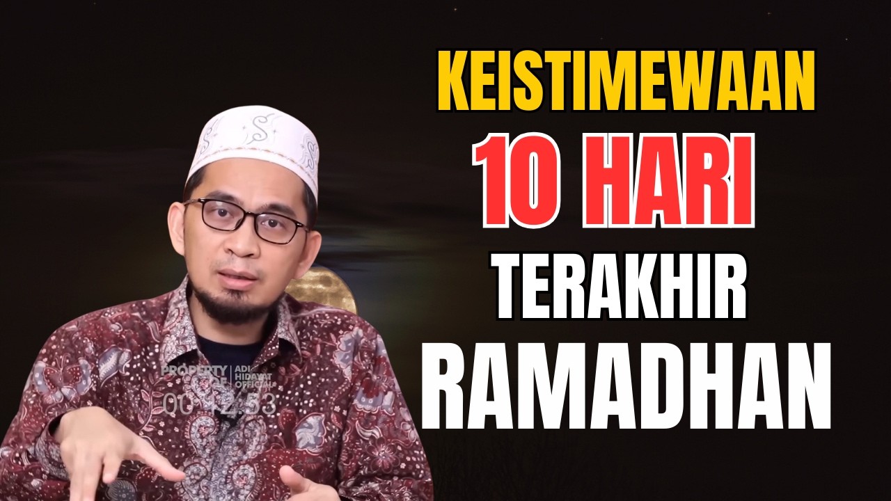 Keutamaan 10 Akhir Ramadhan   Ustadz Adi Hidayat