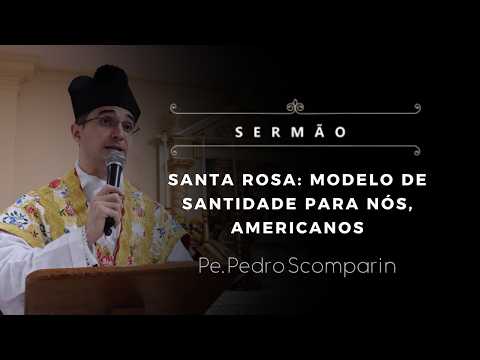 [Sermon] Saint Rose: A Model of Holiness for Us Americans - Fr. Pedro Scomparin, IBP