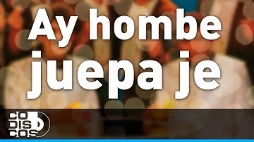 Ay Hombe Juepa Je, Binomio De Oro - Audio