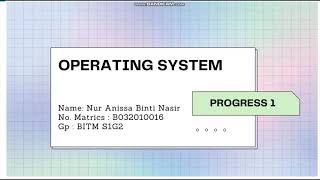 BITS 1213 OPERATING SYSTEM (Os) Progress 1