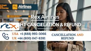 Rex Airlines Cancellation & Refund Policy Explained