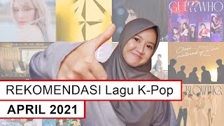 Rekomendasi Lagu K-Pop APRIL 2021 by GOMAWO