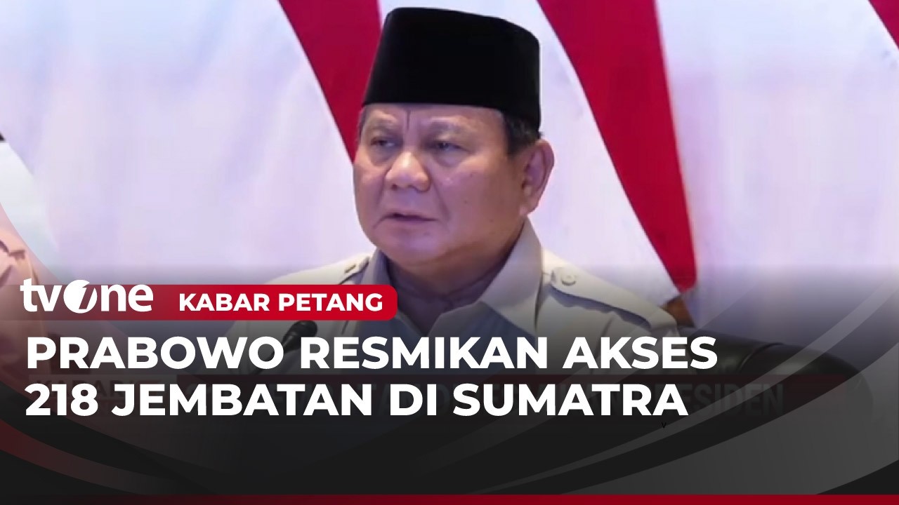 Presiden Prabowo Resmikan 218 Jembatan di Daerah Bencana Sumatra | Kabar Petang