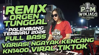 REMIX ORGEN TUNGGAL PALEMBANG TERBARU 2026 FULL BASS VARIASI NGAYAK KENCANG KN1400 VIRAL TIKTOK