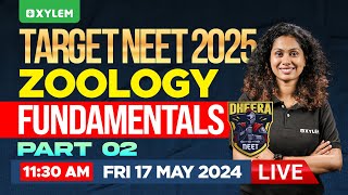 TARGET NEET 2025 | DHEERA NEET 2025 : Zoology - Fundamentals - Part 2 | Xylem NEET