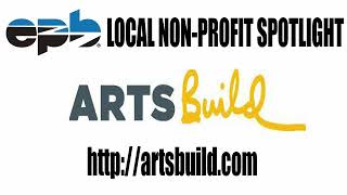 The Brewer Media and EPB Local Non-Profit Spotlight is on Arts Build.