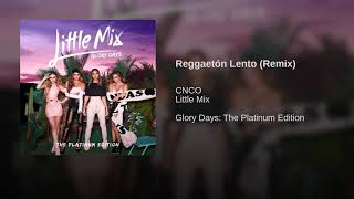 Download lagu Reggaetón Lento (Remix) - Little Mix (feat. CNCO)
