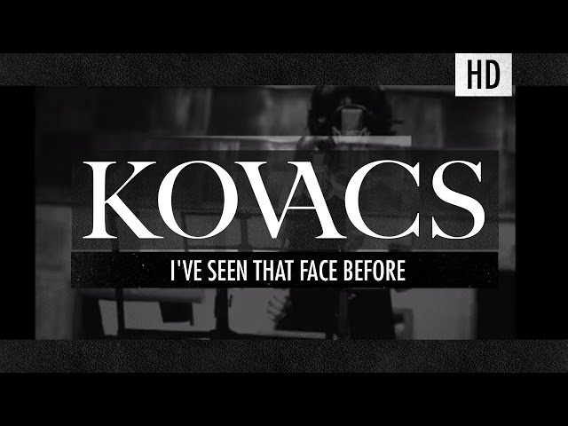 Kovacs - I've Seen That Face Before