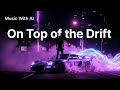 On Top of the Drift – Trap-Hip-Hop with Heavy Bass