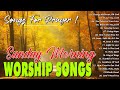 Sunday Morning Worship Songs For Prayers 🙏 3 Hours Nonstop Praise & Worship Songs All Time