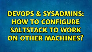 Celebrity DevOps & SysAdmins: How to configure SaltStack to work on other machines? Net Worth