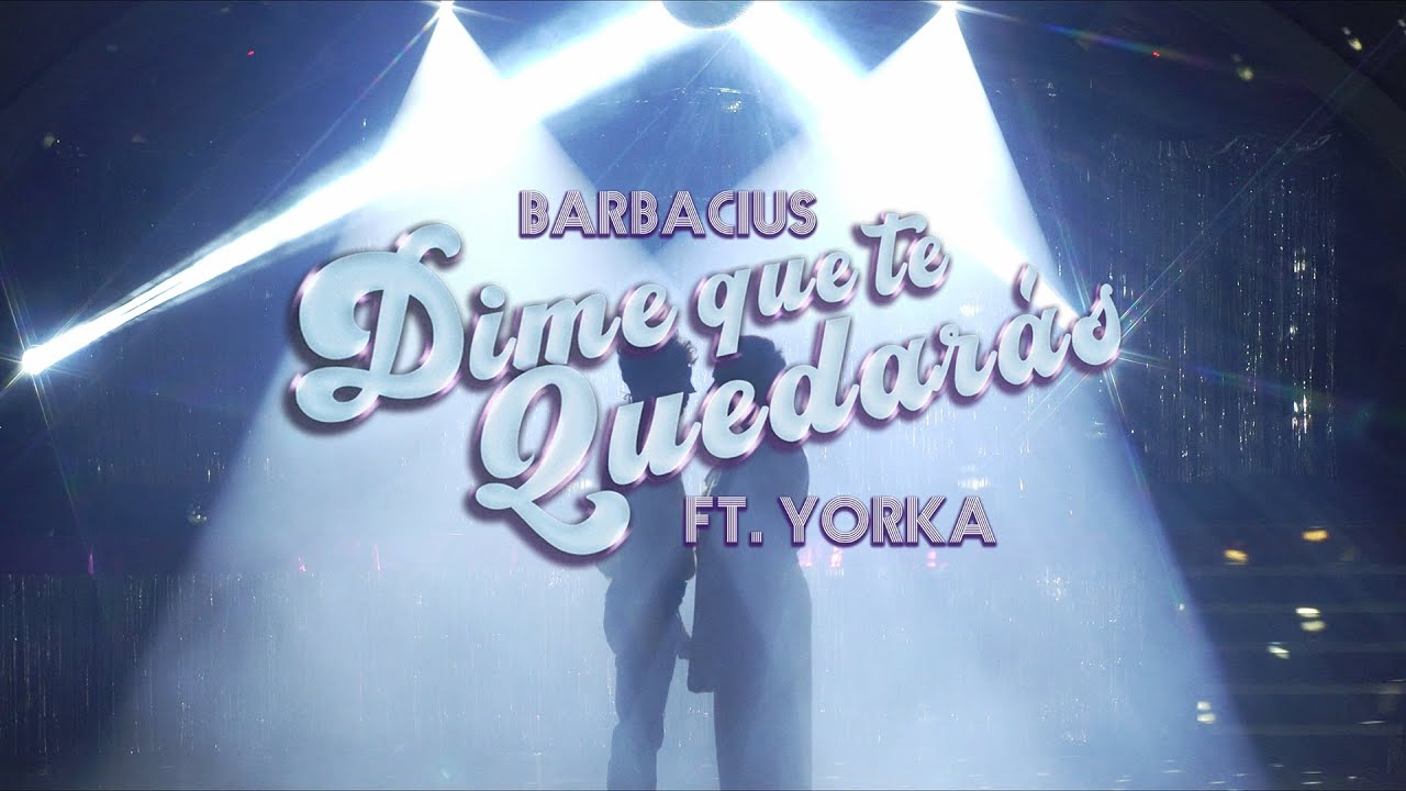 Barbacius - Dime Que Te Quedarás feat. Yorka