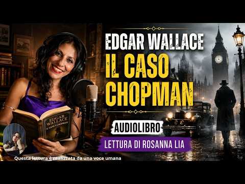 Edgar Wallace: The Chopman Case - AUDIOBOOK - Read by Rosanna Lia