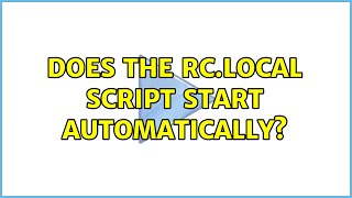 Does the rc.local script start automatically