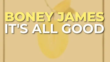 Boney James - It's All Good (Official Audio)