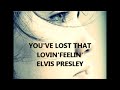 YOU&#39;VE LOST THAT LOVIN&#39;FEELIN&#39; ELVIS PRESLEY Video 1