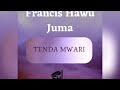 Francis Hawu Juma-Tenda Mwari