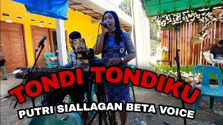 TONDI TONDIKU||PUTRI SIALLAGAN BETA VOICE-LIVE COVER