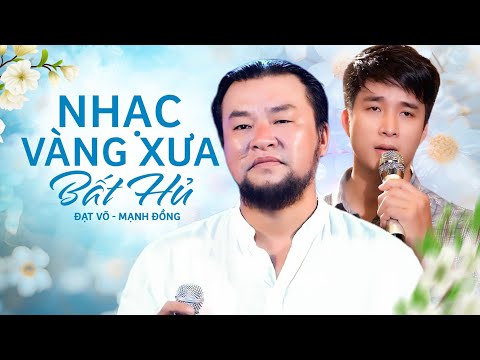 Tuyển Tập ĐẠT VÕ & MẠNH ĐỒNG Hay Nhất ➤ Liên Khúc NHẠC VÀNG XƯA BẤT HỦ Vừa Nghe Đã Ngủ