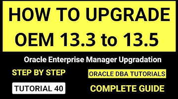 Upgradestappen van OEM 13.3 naar 13.5 || Upgradestappen van Oracle Enterprise Manager 13c