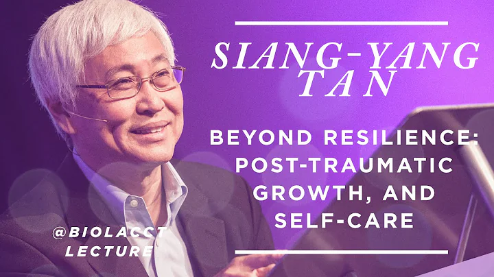 Beyond Resilience: Post-traumatic Growth, and Self-Care [Siang-Yang Tan] - DayDayNews